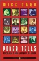 Poker Tells. Psicologia e body language nel poker di Mike Caro edito da Boogaloo Publishing