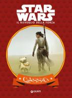 Il risveglio della forza. Star Wars. Classics. Ediz. illustrata edito da Lucas Libri