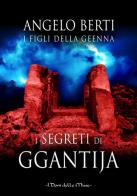 I segreti di Ggantija di Angelo Berti edito da I Doni Delle Muse