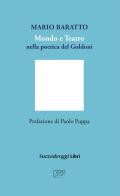 Mondo e teatro nella poetica di Goldoni di Mario Baratto edito da Succedeoggi Libri
