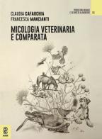 Micologia veterinaria e comparata di Claudia Cafarchia, Francesca Mancianti edito da Aracne (Genzano di Roma)