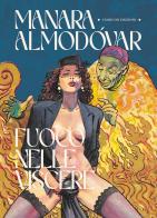 Fuoco nelle viscere di Milo Manara, Pedro Almodóvar edito da COMICON Edizioni
