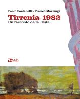 Tirrenia 1982. Un racconto della Festa di Paolo Fontanelli edito da MdS Editore