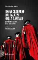 Brevi cronache dai palazzi della capitale. Esperienze romane di un magistrato di Carla Romana Raineri edito da la Bussola