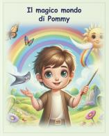 Il magico mondo di Pommy di Paola Lampugnani edito da Univers