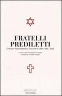 Fratelli prediletti. Chiesa e popolo ebraico. Documenti e fatti: 1965-2005 edito da Mondadori