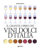 Il grande libro dei vini dolci d'Italia di Massimo Zanichelli edito da Giunti Editore