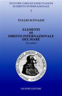 Elementi di diritto internazionale del mare di Tullio Scovazzi edito da Giuffrè