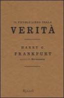 Il piccolo libro della verità di Harry G. Frankfurt edito da Rizzoli