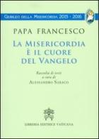 La Misericordia è il cuore del Vangelo di Francesco (Jorge Mario Bergoglio) edito da Libreria Editrice Vaticana