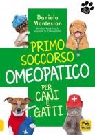 Primo soccorso omeopatico per cani e gatti di Daniela Montesion edito da Macro Edizioni
