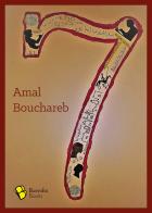 7 di Amal Bouchareb edito da Buendia Books