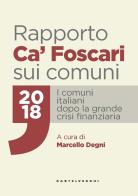 Rapporto Ca' Foscari sui comuni 2018. I comuni italiani dopo la grande crisi finanziaria edito da Castelvecchi