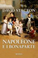 Napoleone e i Bonaparte di David Stacton edito da Ugo Mursia Editore
