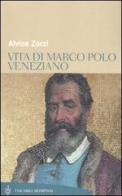 Vita di Marco Polo veneziano di Alvise Zorzi edito da Bompiani