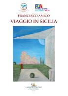 Francesco Amico. Viaggio in Sicilia. Catalogo della mostra (Palermo, 8-30 marzo 2019). Ediz. a colori edito da Gangemi Editore
