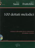 100 dettati melodici. Con CD-ROM di Marco Santi, Vittoria Frattolillo edito da Carisch