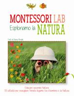 Esploriamo la natura. Montessori Lab di Chiara Piroddi edito da White Star