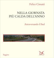 Nella giornata più calda dell'anno. Attraversando il Sud di Felice Cimatti edito da Donzelli