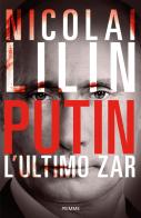 Putin. L'ultimo zar di Nicolai Lilin edito da Piemme