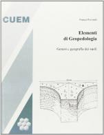 Elementi di geopedologia. Genesi e geografia dei suoli di Franco Previtali edito da CUEM