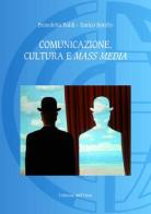 Comunicazione, cultura e mass media di Benedetta Baldi, Enrico Borello edito da Edizioni dell'Orso