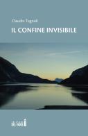 Il confine invisibile di Claudio Tugnoli edito da Edizioni del Faro