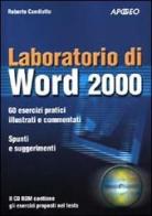 Laboratorio di Word 2000. Con CD-ROM di Roberto Candiotto edito da Apogeo