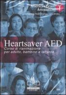 Heartsaver AED. Corso di rianimazione per adulto, bambino e lattante. DVD edito da Centro Scientifico Editore