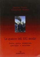 Le guerre del XXI secolo. Guerra, guerra asimmetrica, guerriglia e terrorismo di Emilio Greco, Francesco Pavone edito da Kappa