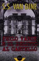 Philo Vance e il delitto al castello di S. S. Van Dine edito da Gremese Editore