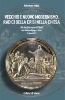 Vecchio e nuovo modernismo. Radici della crisi nella Chiesa edito da Fiducia