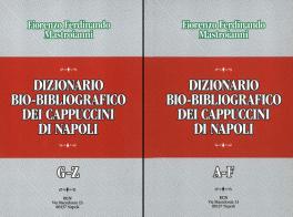Dizionario bio-bibliografico dei Cappuccini di Napoli di Fiorenzo Ferdinando Mastroianni edito da Edizioni Cappuccini Napoli