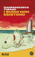 I buoni non esistono di Gianfrancesco Turano edito da SEM