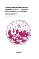 Il nostro mondo comune. Un contributo del C.L.I. al dibattito aperto dal gruppo n. 4 di Milano edito da Asterisco