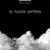 La nuvola perfetta. Ediz. italiana e inglese di Mario Vidor, Lanfranco Colombo edito da Punto Marte