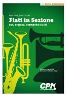 Fiati in sezione. Sax, tromba, trombone e altri di Paolo Favini, Dario Cecchini edito da Mussida Music Publishing