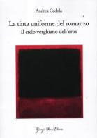 La tinta uniforme del romanzo. Il ciclo verghiano dell'eros di Andrea Cedola edito da Giorgio Pozzi Editore