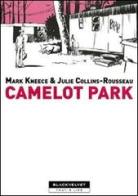 Camelot park di Mark Kneece, Julie Collins-Rousseau edito da Black Velvet