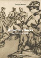 Anselmo Bucci. La guerra invisibile di Davide Mariani edito da Agave Edizioni
