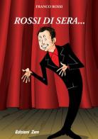 Rossi di sera... di Franco Rossi edito da Zem Edizioni