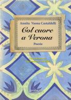 Col cuore a Verona di Annita Vaona Castaldelli edito da Gondolin