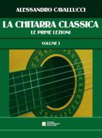 La chitarra classica vol.1 di Alessandro Cavallucci edito da Biagio Ciuffreda