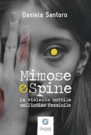 Mimose e spine. La violenza sottile nell'intimo femminile di Daniela Santoro edito da Giacovelli Editore