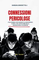 Connessioni pericolose. I fili invisibili che guidano gli adolescenti in rete tra capitalismo della sorveglianza e algoritmi di Barbara Benedettelli edito da StreetLib