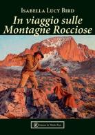 In viaggio sulle Montagne Rocciose. Ediz. illustrata di Isabella Lucy Bird edito da Lorenzo de Medici Press