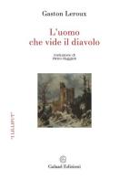 L' uomo che vide il diavolo di Gaston Leroux edito da Galaad Edizioni