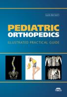 Pediatric Orthopedics. Illustrated Practical Guide. Ediz. illustrata di Guido Barneschi edito da Timeo