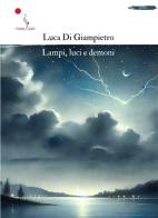 Lampi, luci e demoni di Luca Di Giampietro edito da La Gru