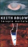 Terapia mortale di Keith Ablow edito da Rizzoli